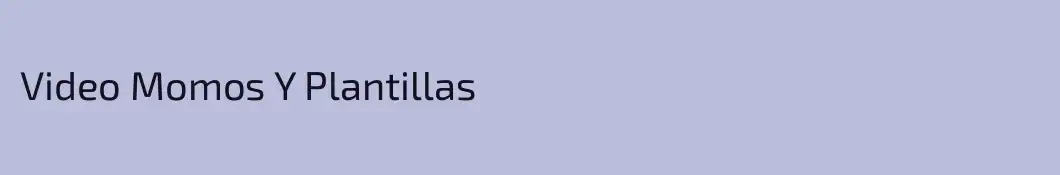 Video Momos Y Plantillas
